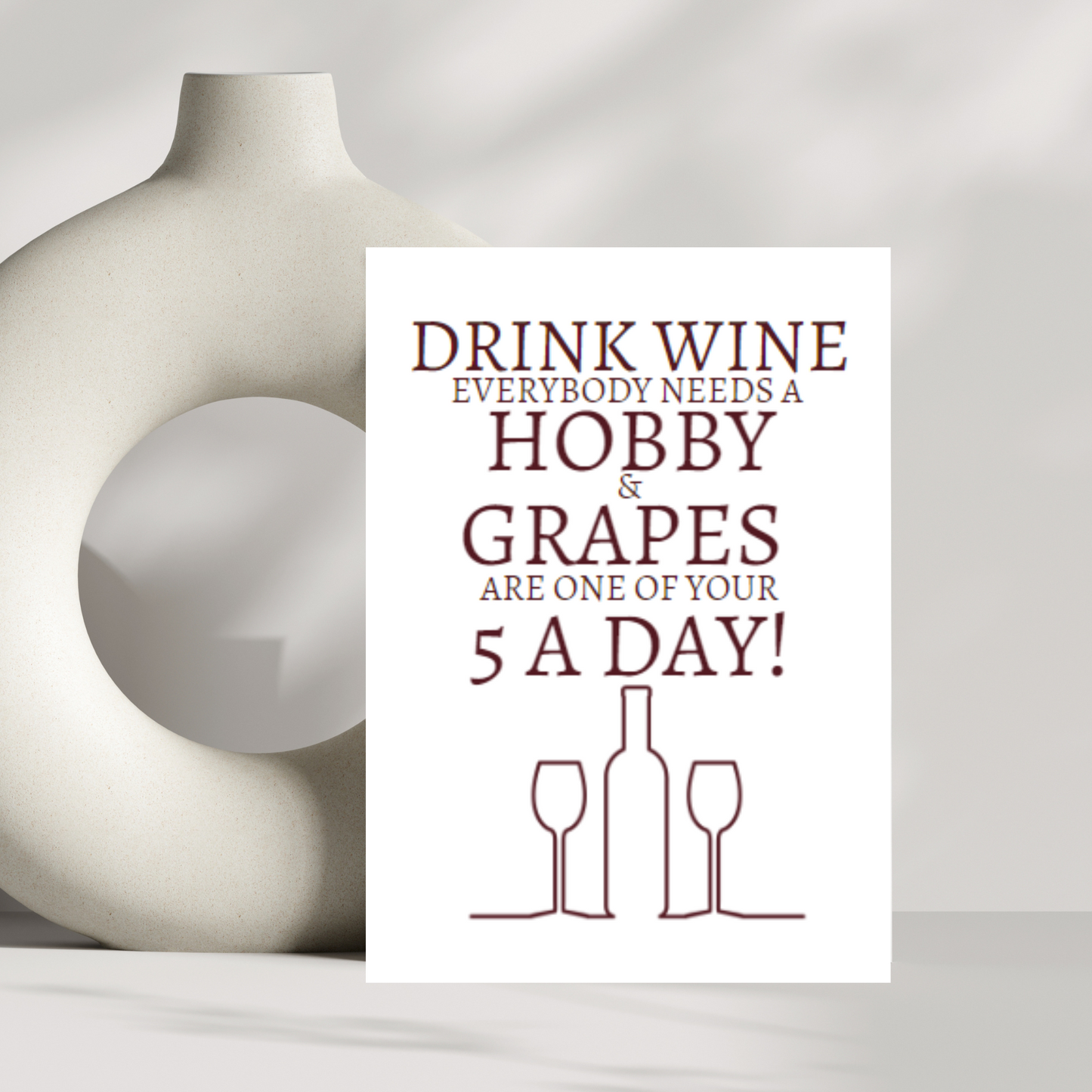 Drink wine everybody needs a hobby & gapes are one of your 5 a day! Birthday card