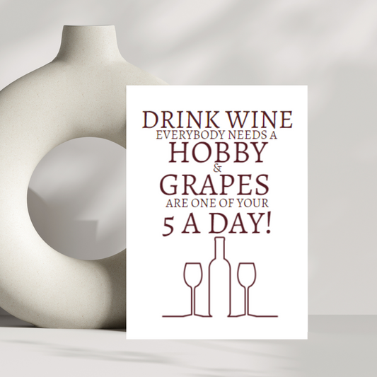 Drink wine everybody needs a hobby