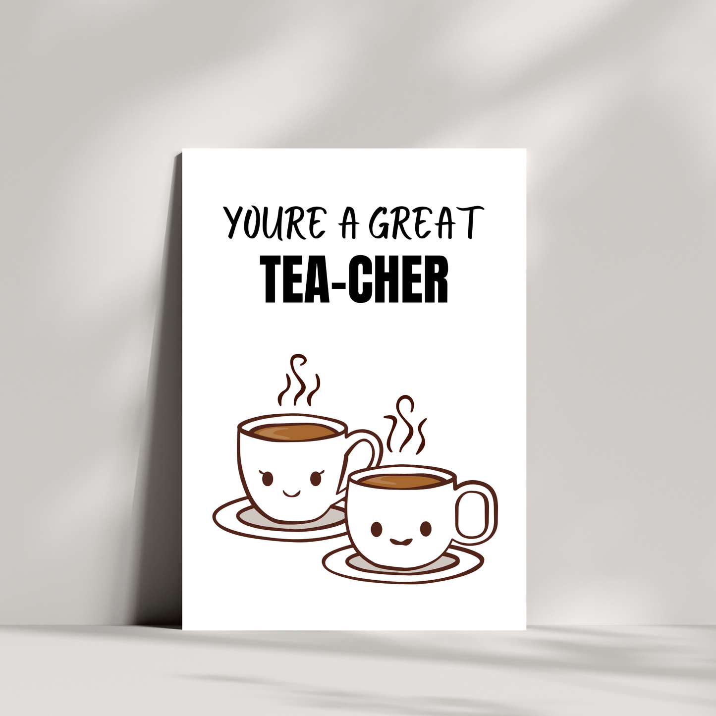 You're a great tea-cher