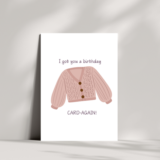 I got you a birthday card-again!