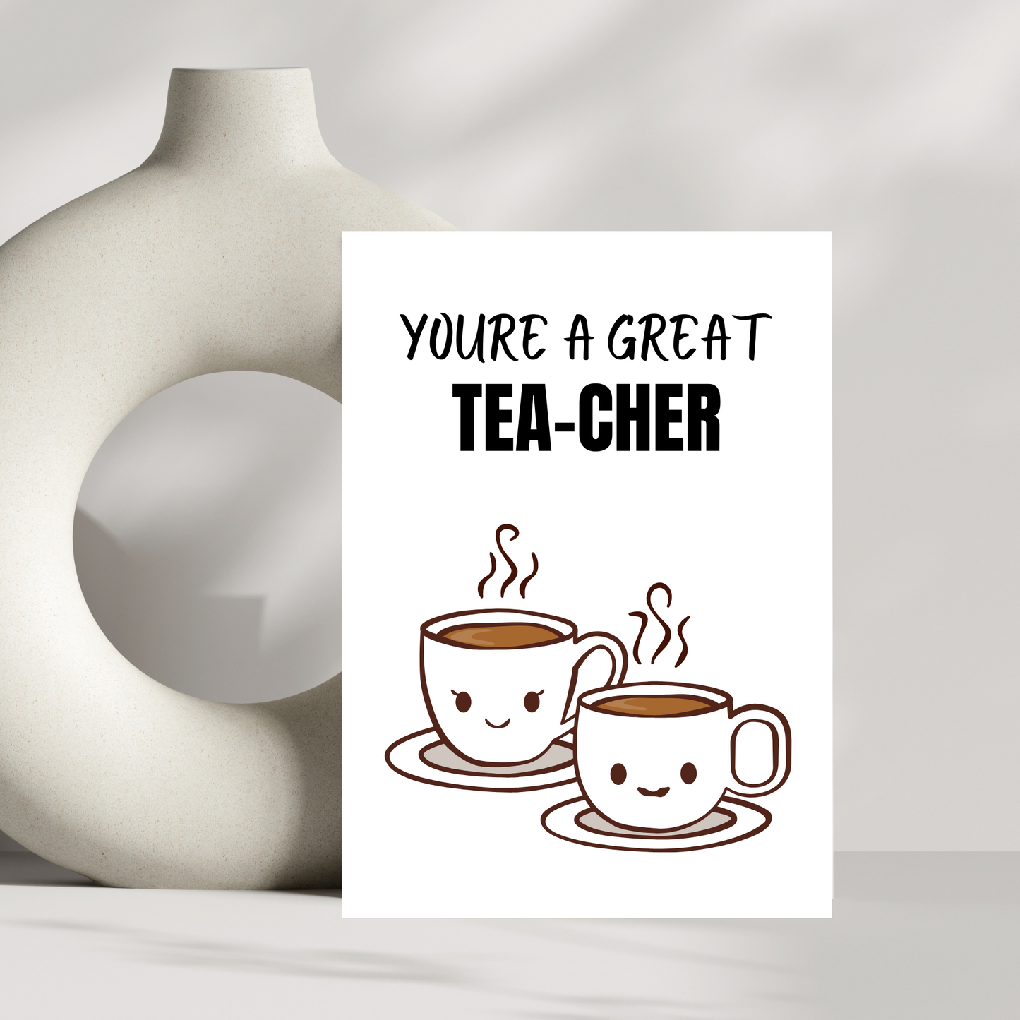 You're a great tea-cher