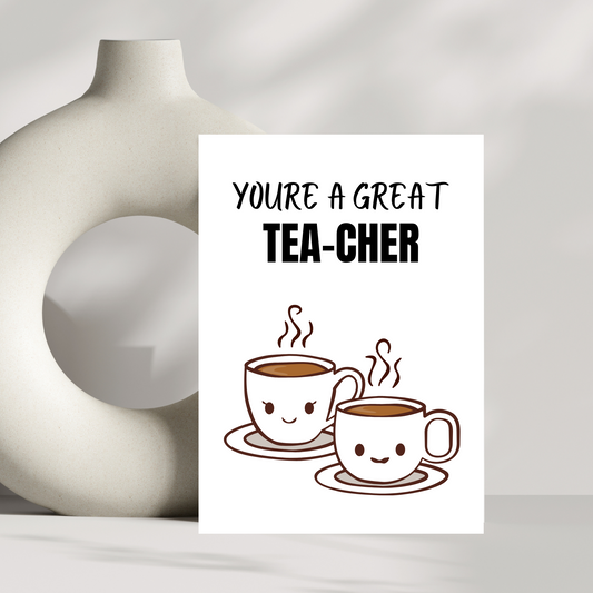 You're a great tea-cher