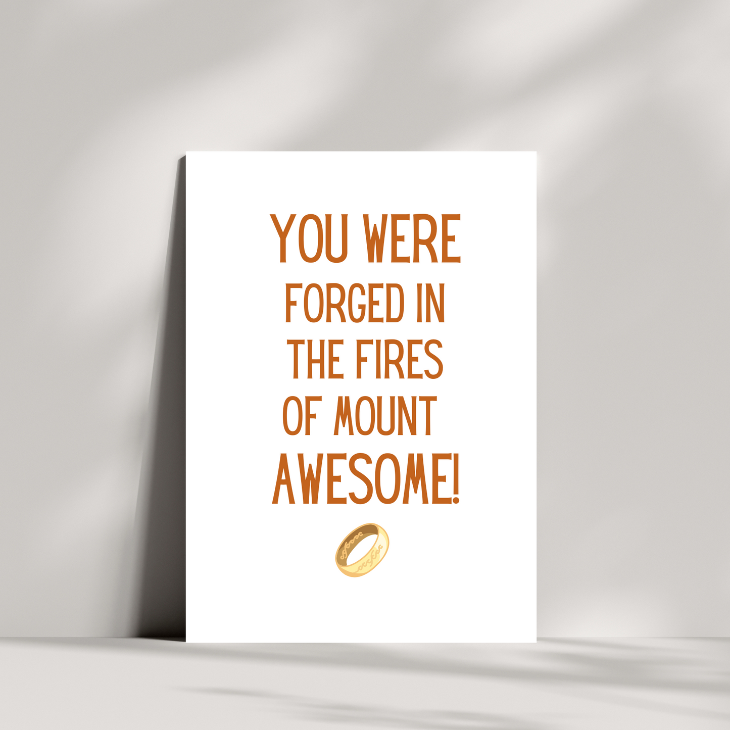 You were forged in the fires of mount awesome