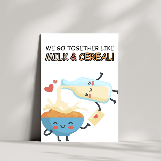 We go together like milk & Cereal