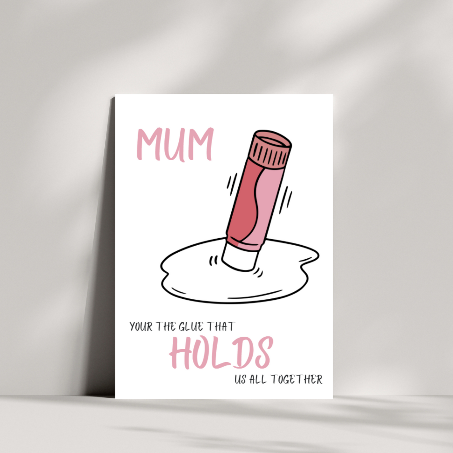 Mum, your the glue that holds us all together