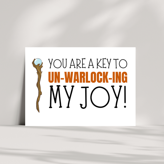 You are a key to un-warlock-ing my joy