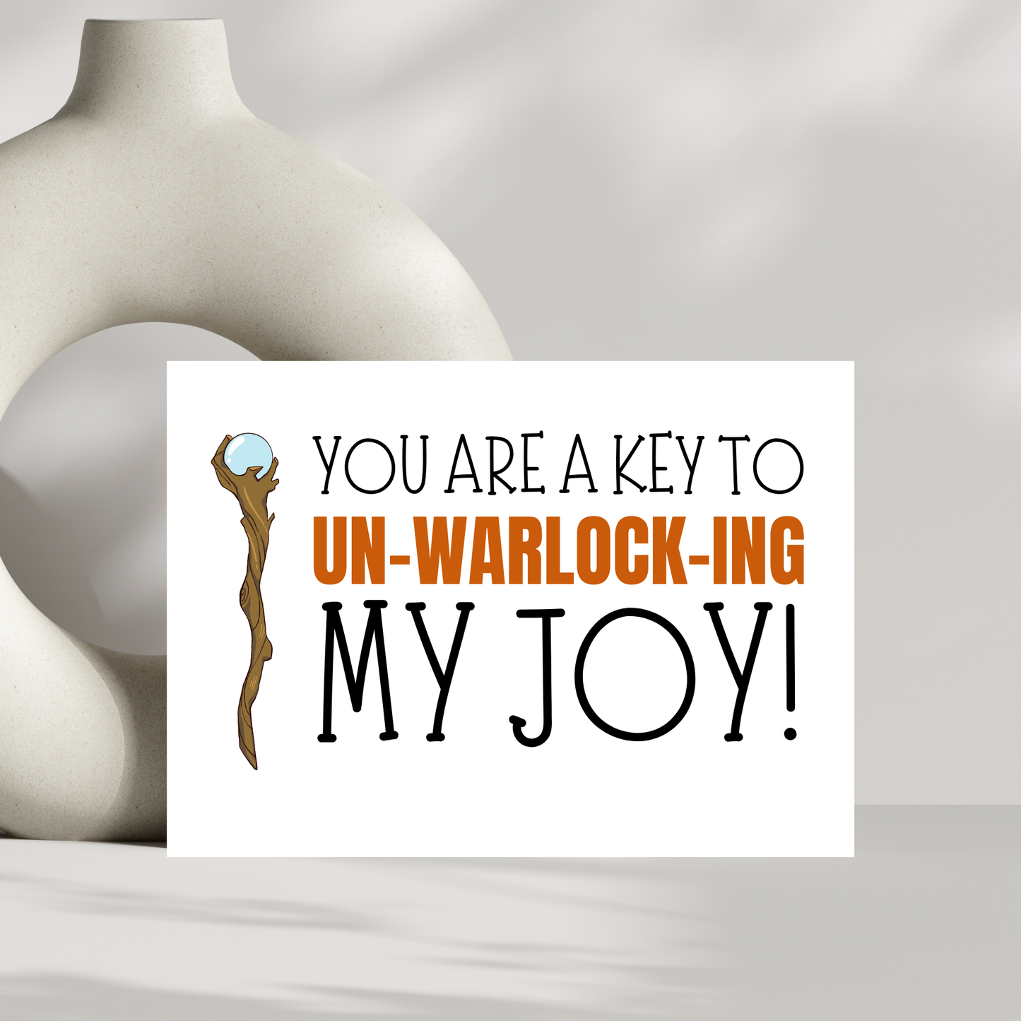 You are a key to un-warlock-ing my joy