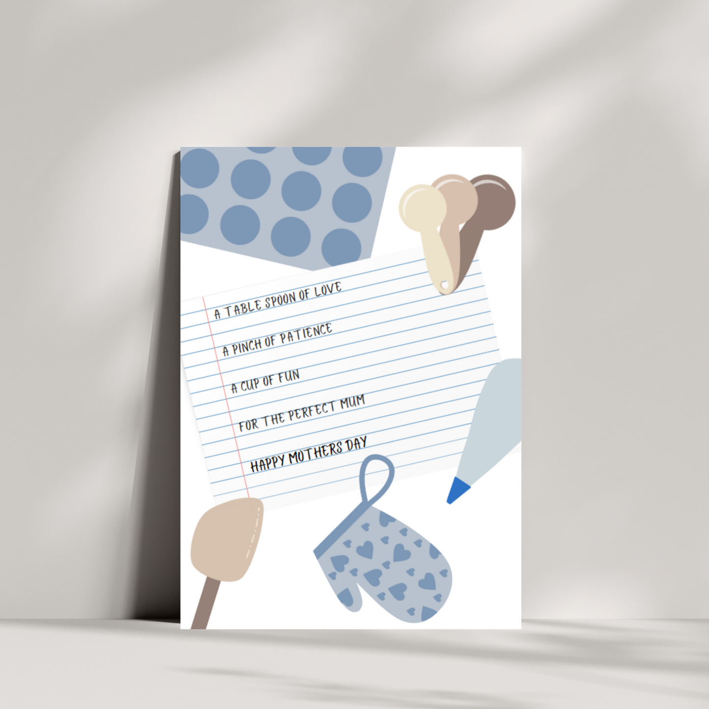 A tablespoon of love, a pinch of patience, a cup of fun for the perfect mum
