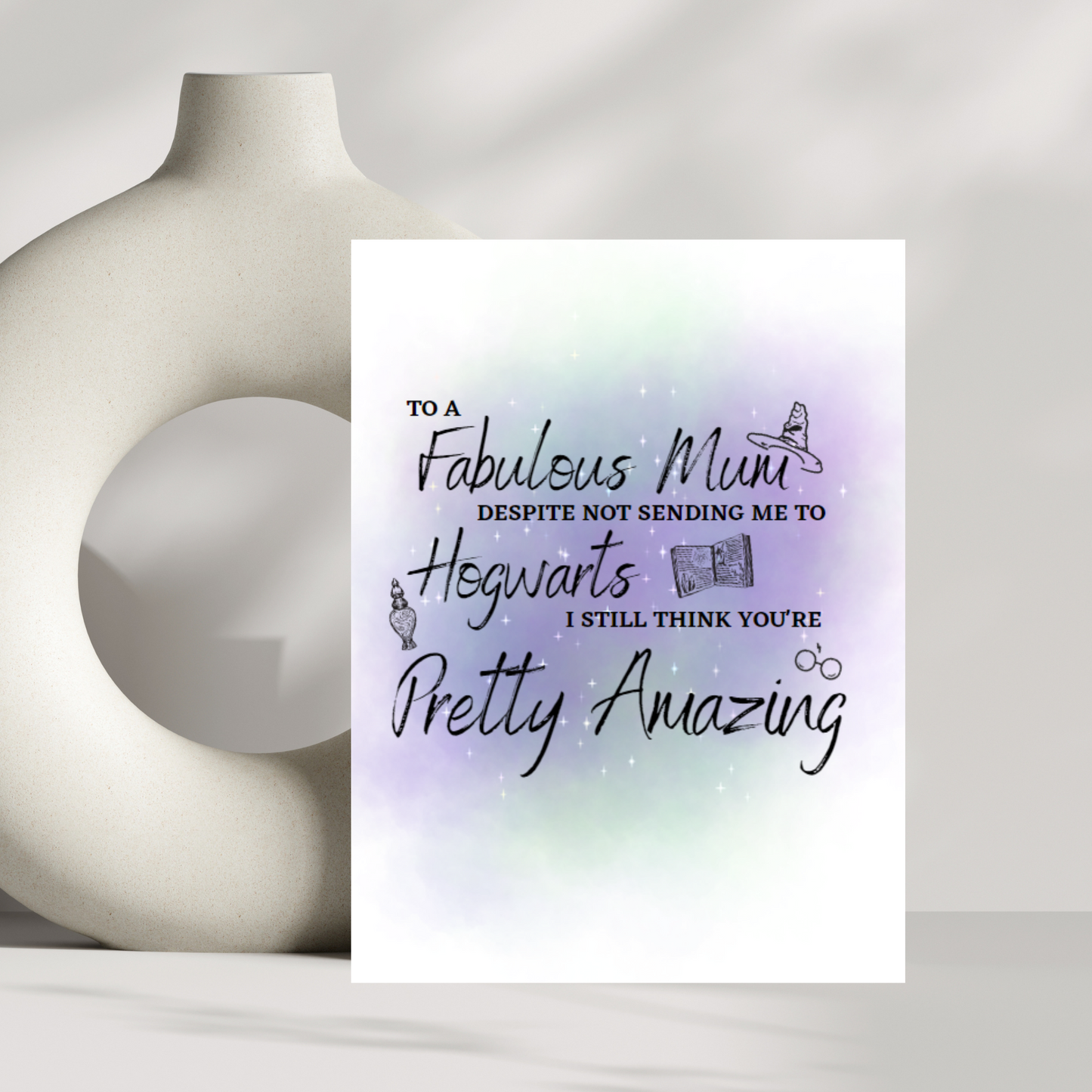 To a fabulous mum despite not sending me to Hogwarts birthday/mothers day card