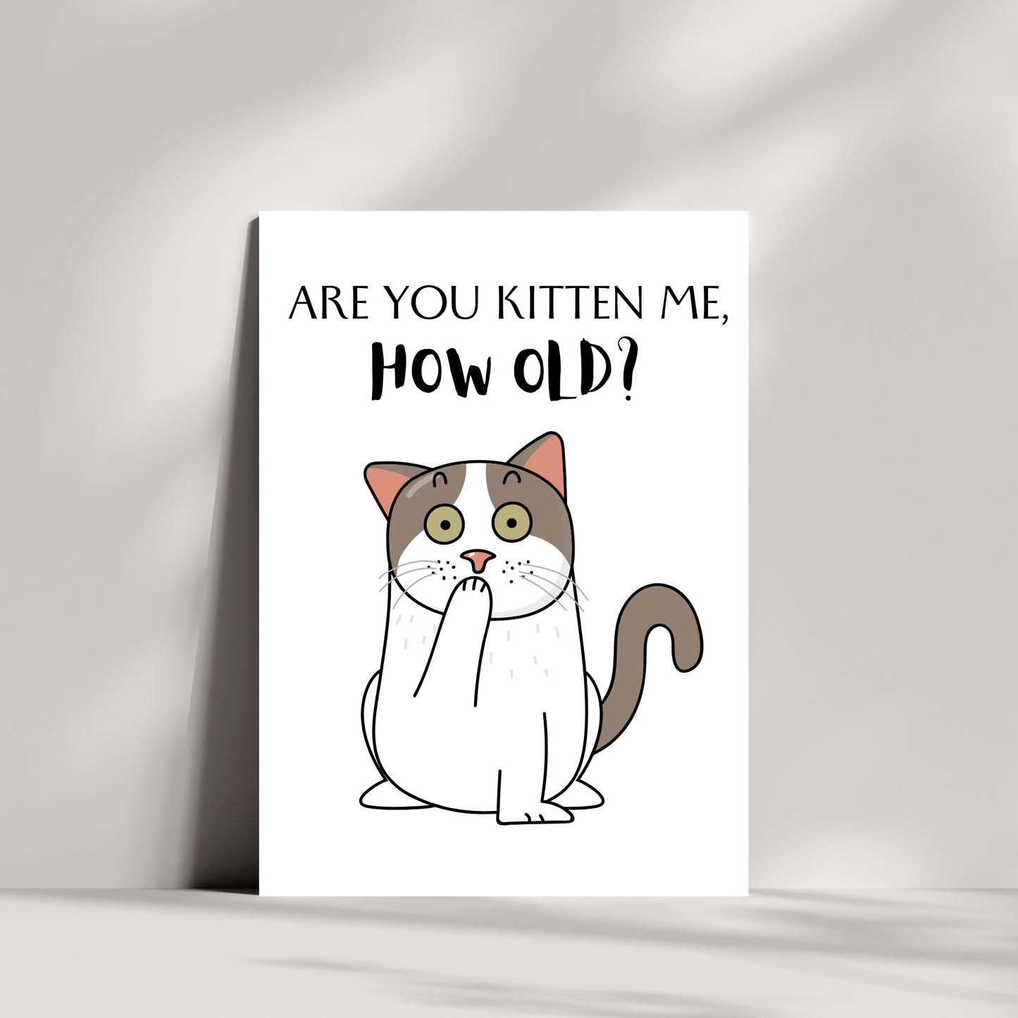 Are you kitten me, HOW OLD?