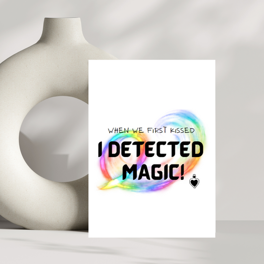 When we first kissed I detected magic