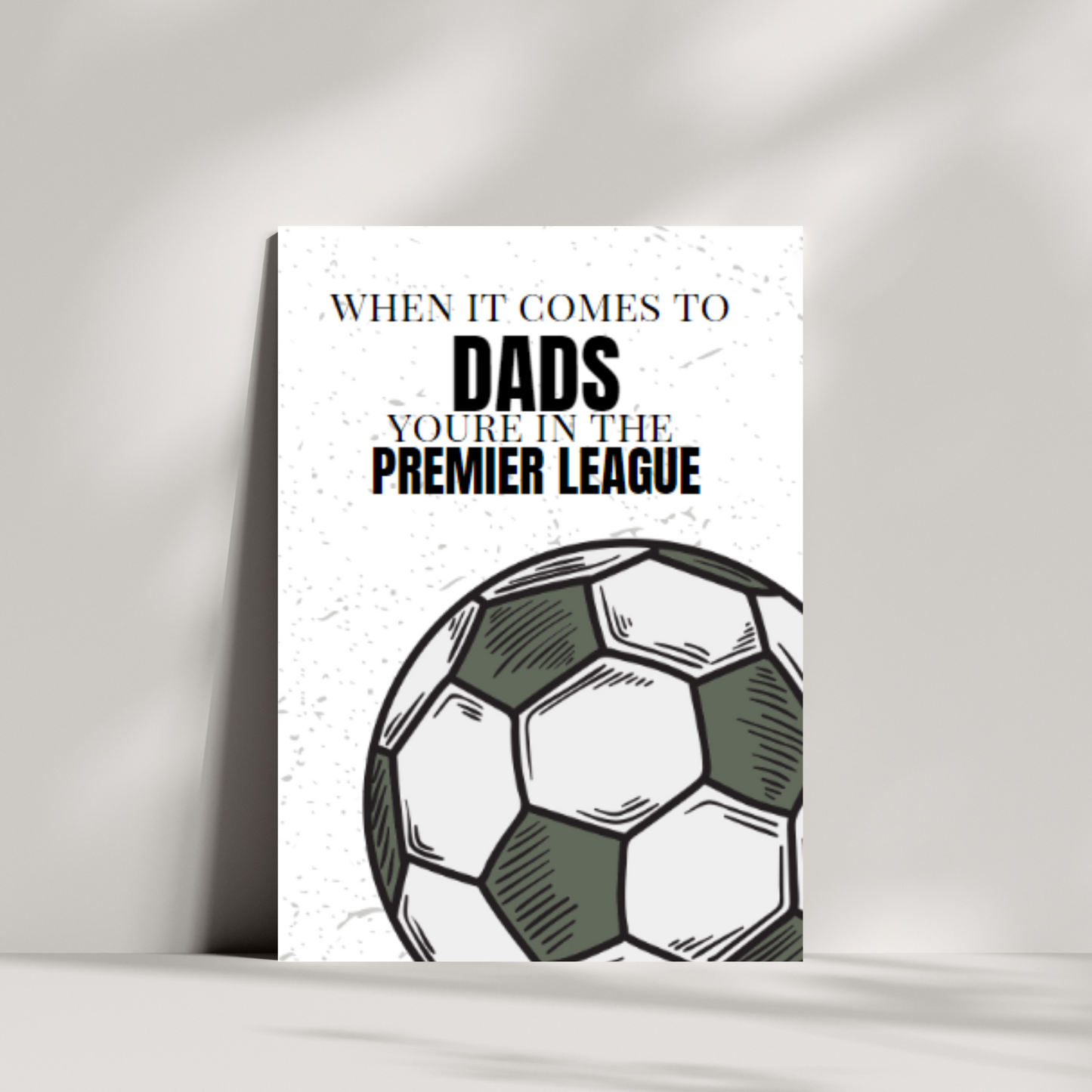 When it comes to dads you're in the premier league
