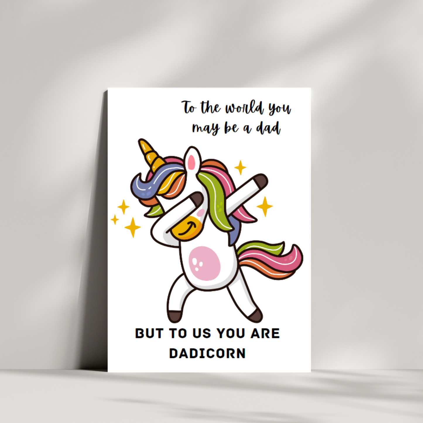 To the world you may be dad, but to us you are dadicorn