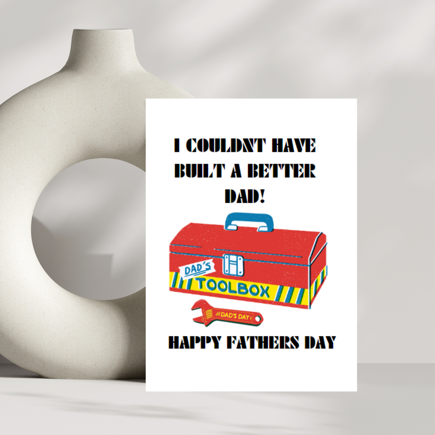 I couldn't have built a better dad! fathers day card