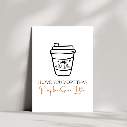 I love you more than pumpkin spice latte