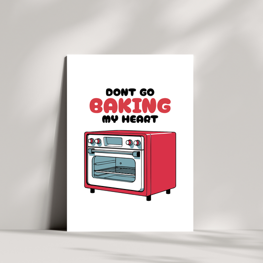 Don’t Go Baking My Heart – Funny Baking Valentine’s or Anniversary Card