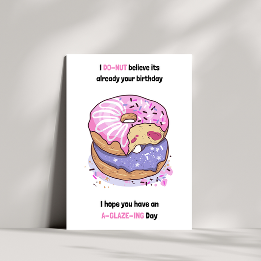 Funny Donut Birthday Card – “I DO-NUT Believe It’s Already Your Birthday” – A-GLAZE-ING Greeting for Sweet Tooths