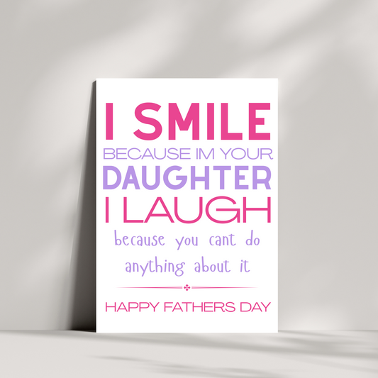Father’s Day Card – “I Smile Because I’m Your Daughter” – Funny & Heartfelt Dad Card UK