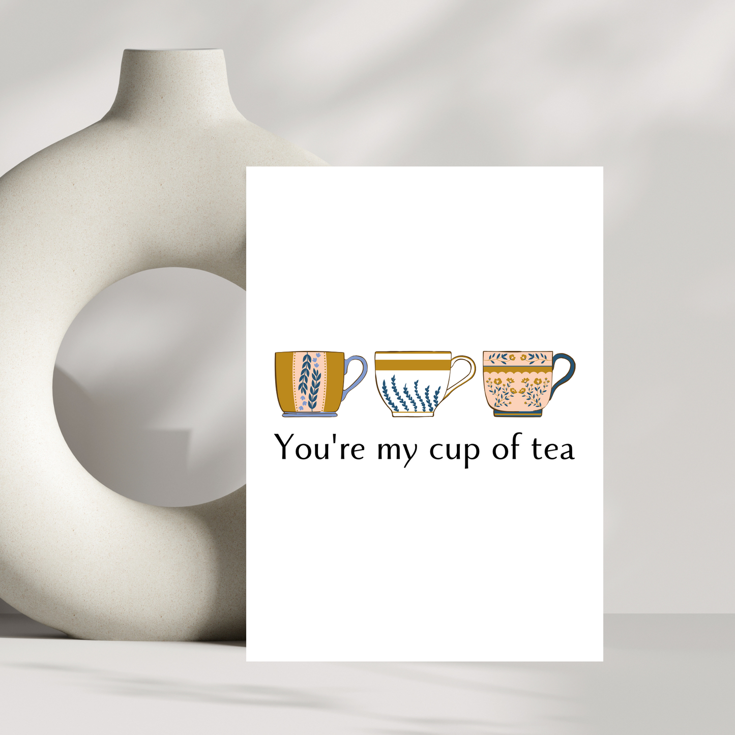 You're my cup of tea