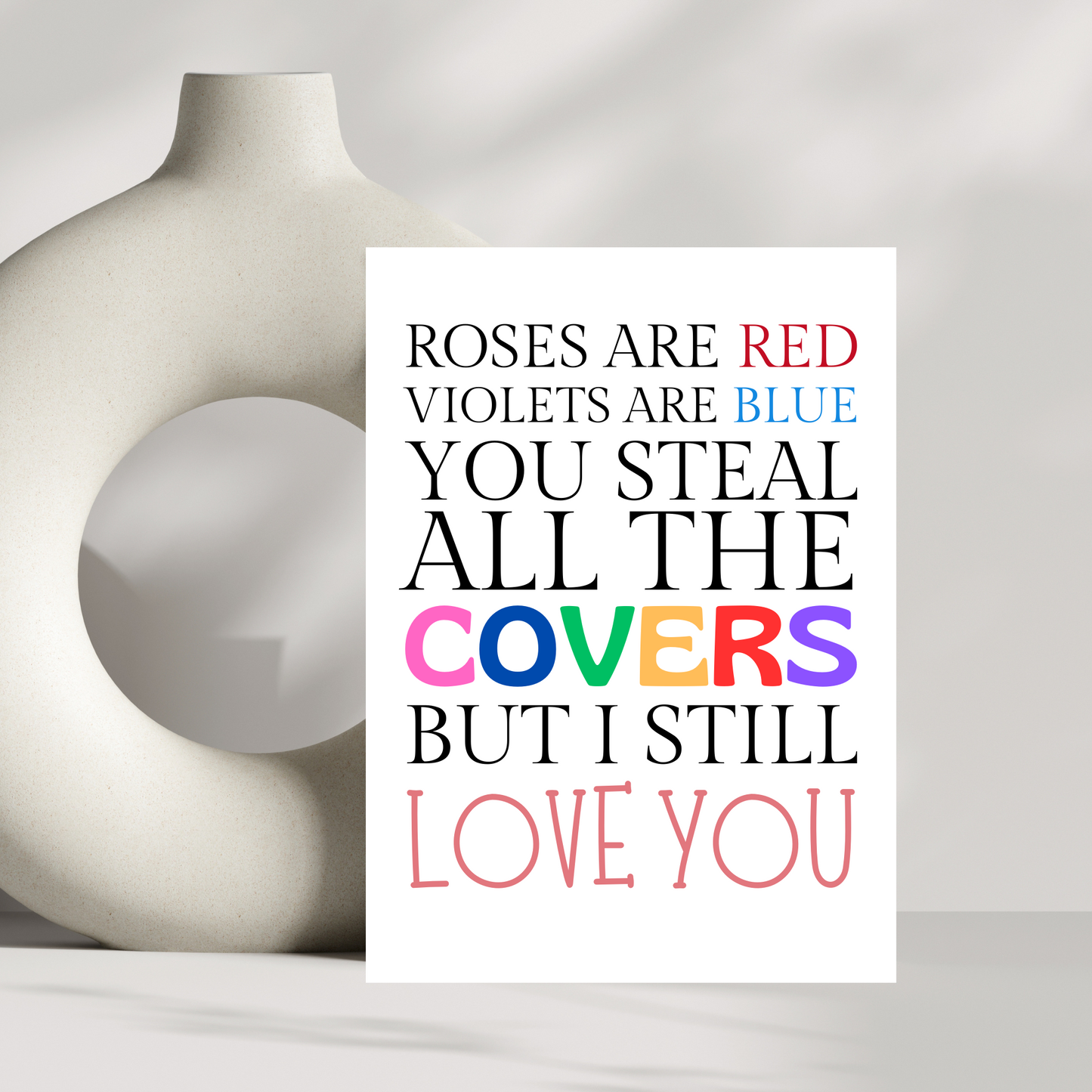 Roses are red, Violets are blue, you steal all the covers