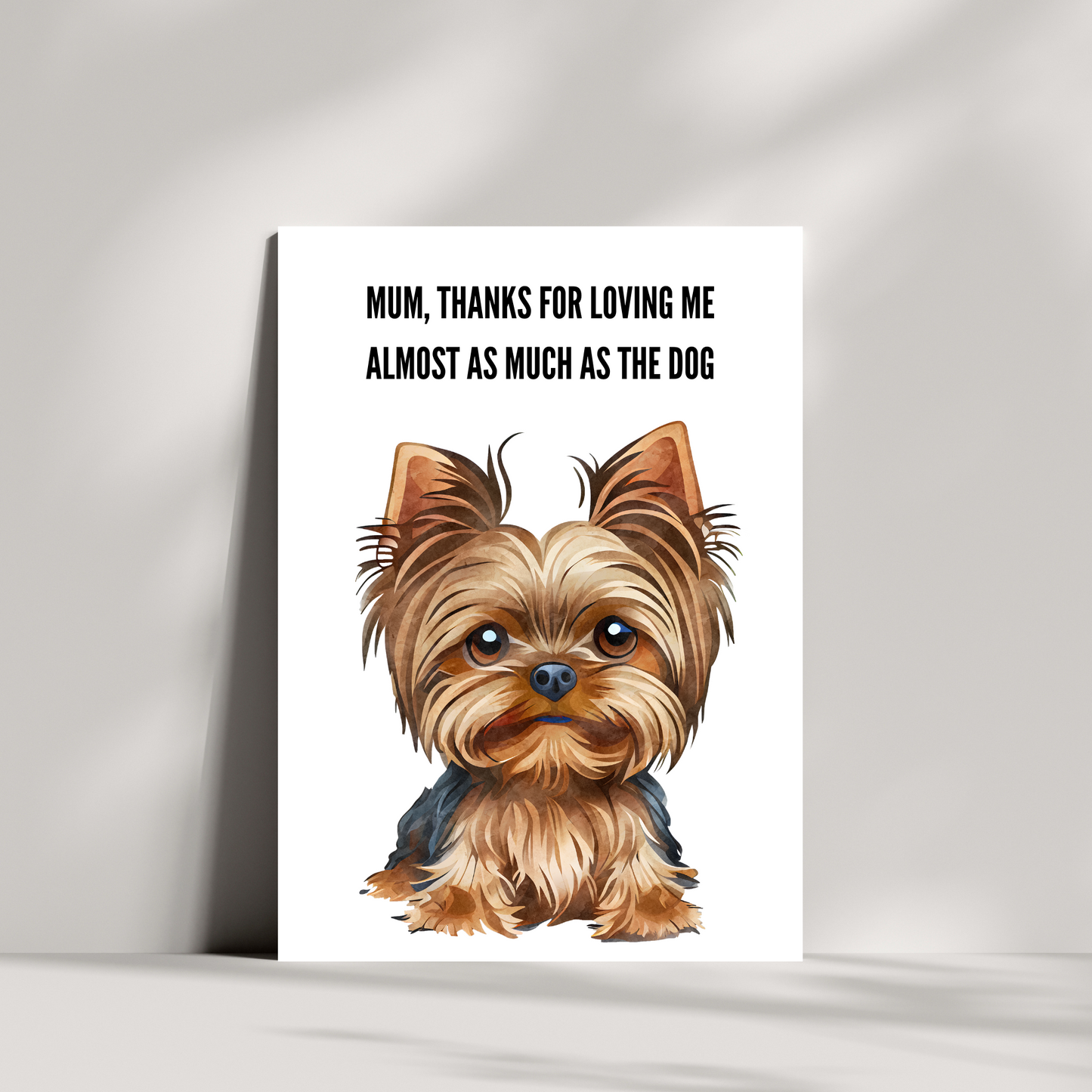 Mum, thanks for loving me almost as much as the dog