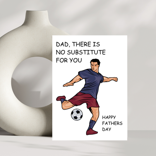 Dad, there is no substitute for you