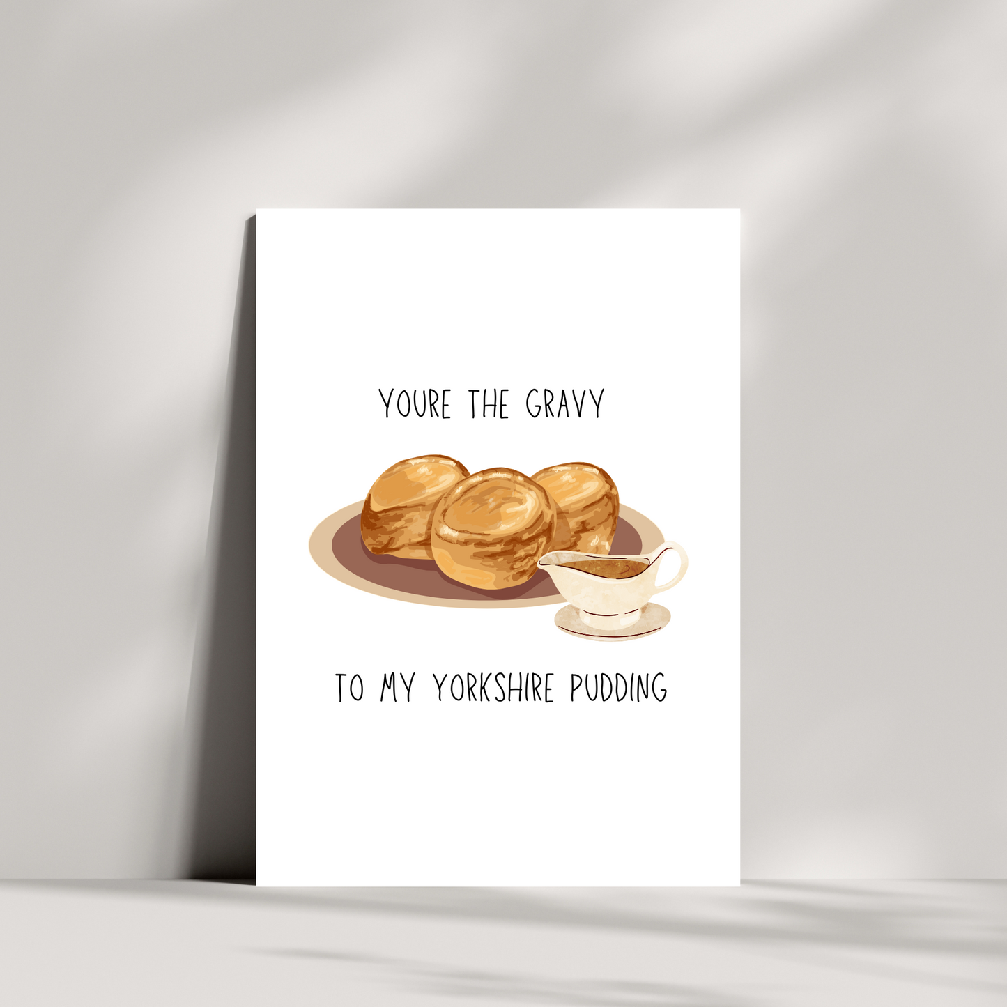 You're the gravy to my Yorkshire pudding valentines day card