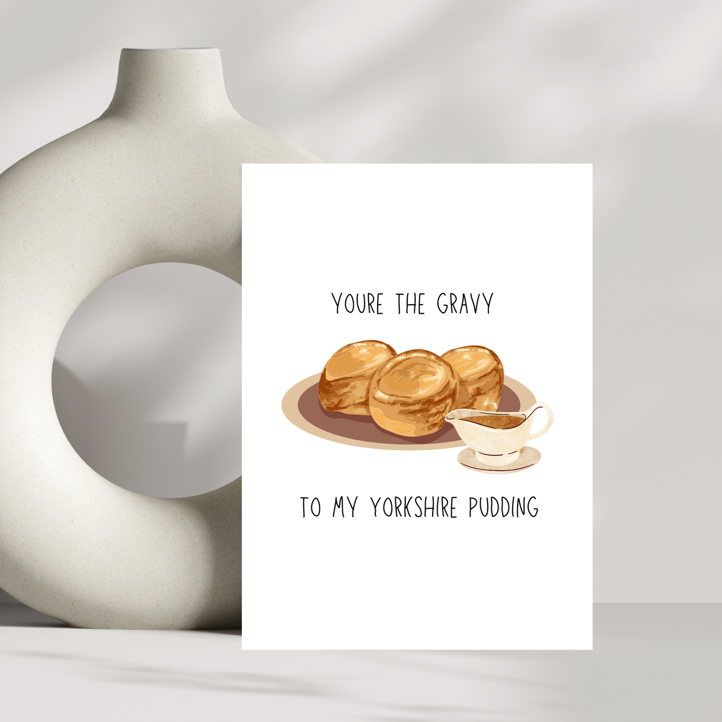 You're the gravy to my Yorkshire pudding valentines day card