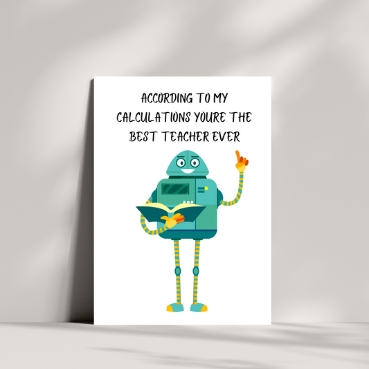 According to my calculations you're the best teacher ever - thank you teacher greetings card