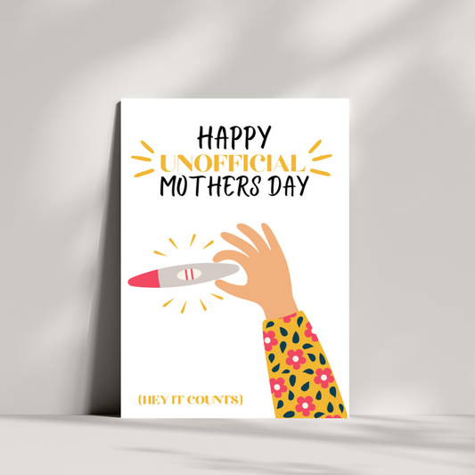 Happy unofficial mothers day, hey it counts  - Mothers day card