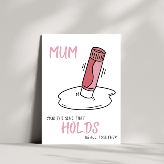 mum, your the glue that holds us all together Mothers day card