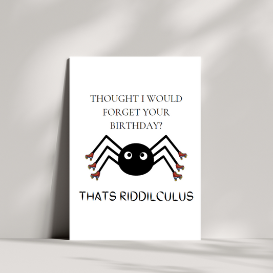 Thought I would forget your birthday? thats riddilculus - Birthday card