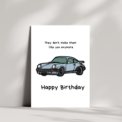 They don't make them like you anymore - classic car birthday card
