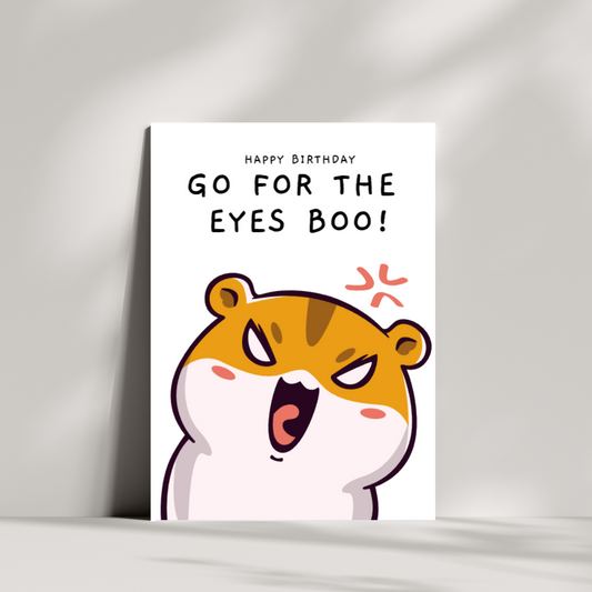 Go for the eyes boo birthday card - hamster greetings card