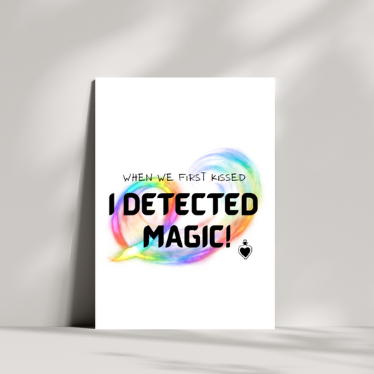 When we first kissed I detected magic valentines/anniversary card