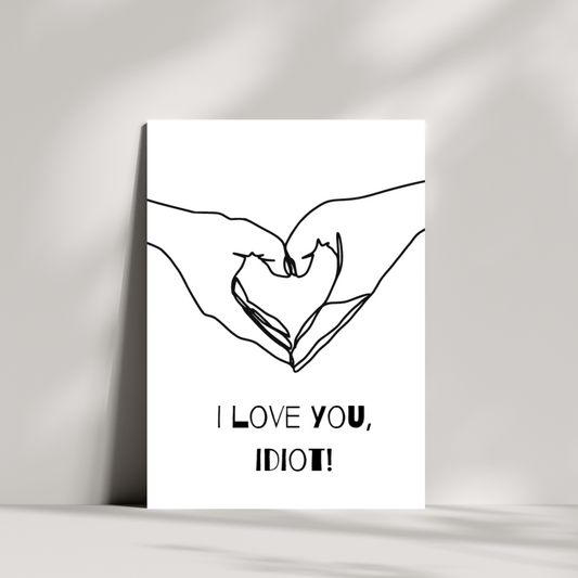 I love you, idiot! valentines day card