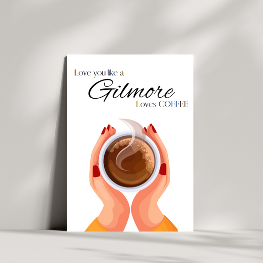 Love you like a Gilmore loves coffee greetings card