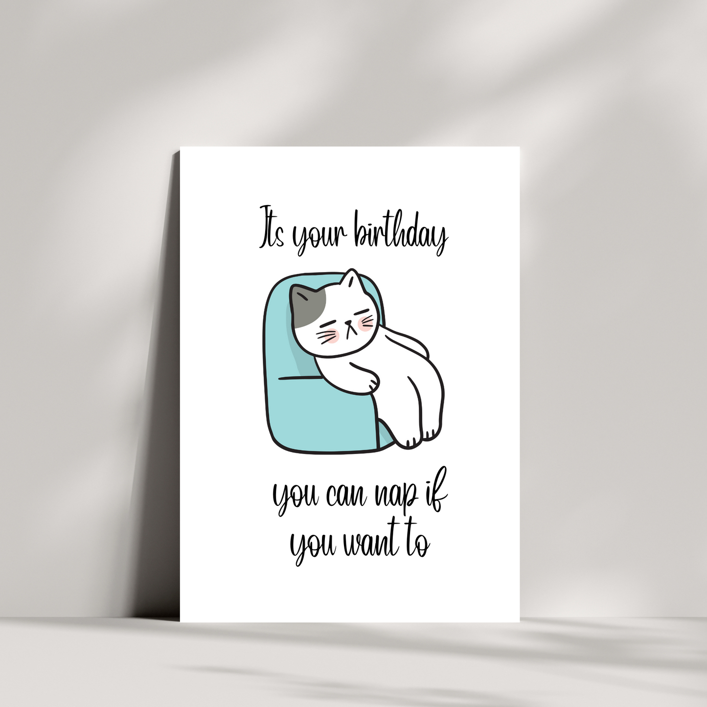 Its your birthday, you can nap if you want to cat Birthday card