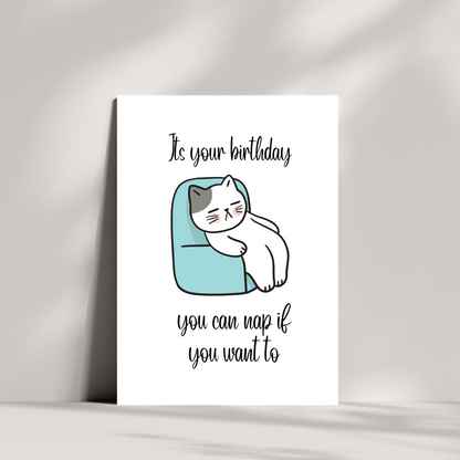 Its your birthday, you can nap if you want to cat Birthday card