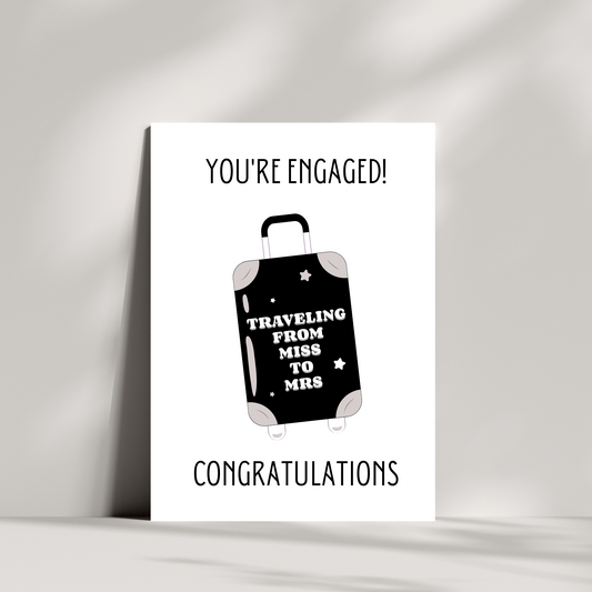 You're engaged congratulations engagement card, travelling from Miss to Mrs