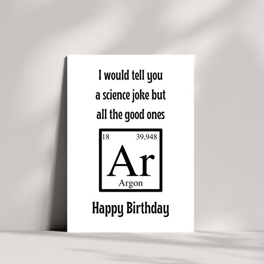 I would tell you a science joke birthday card, science, science birthday card, AR, Argon, Science joke