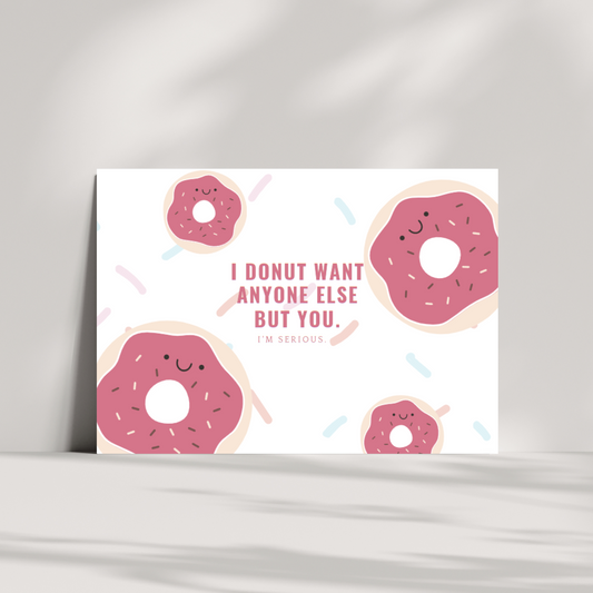 I donut want anyone else but you...im serious - donuts and sprinkles - valentines day card