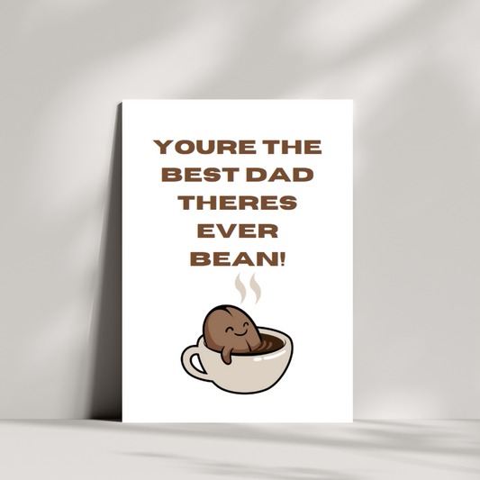 Youre the best dad theres ever bean! - coffee bean fathers day card