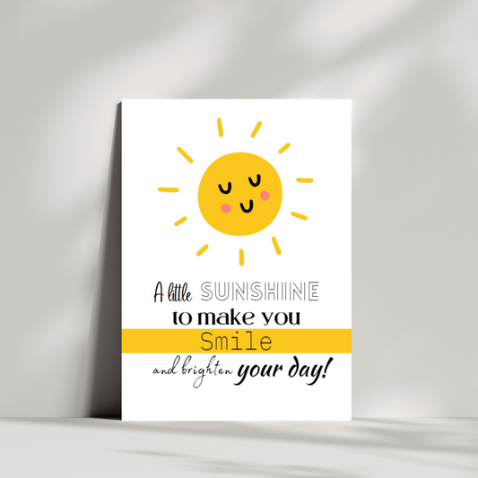 A little sunshine to make you smile and brighten your day card - just to say