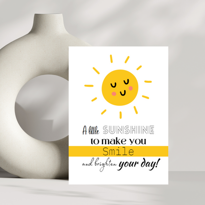 A little sunshine to make you smile and brighten your day card - just to say