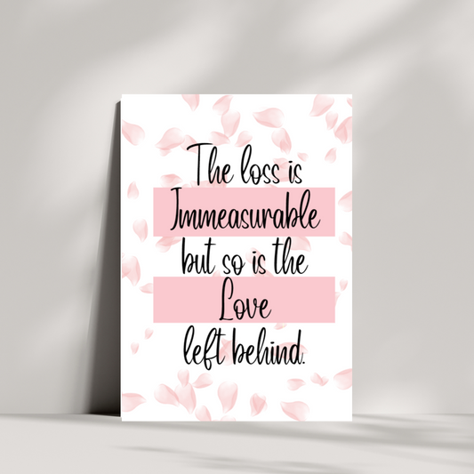 The loss is immeasurable but so is the love left behind sympathy card