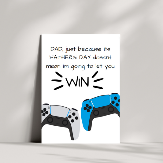 Dad, just because its fathers day doesn't mean I'm going to let you win! - gamer dad - fathers day card