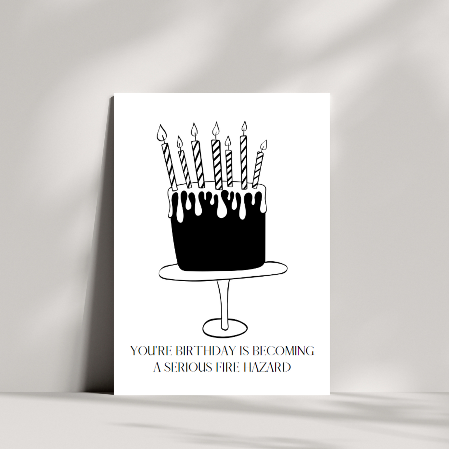 You're birthday is becoming a serious fire hazard - funny birthday card