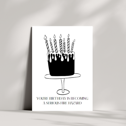 You're birthday is becoming a serious fire hazard - funny birthday card