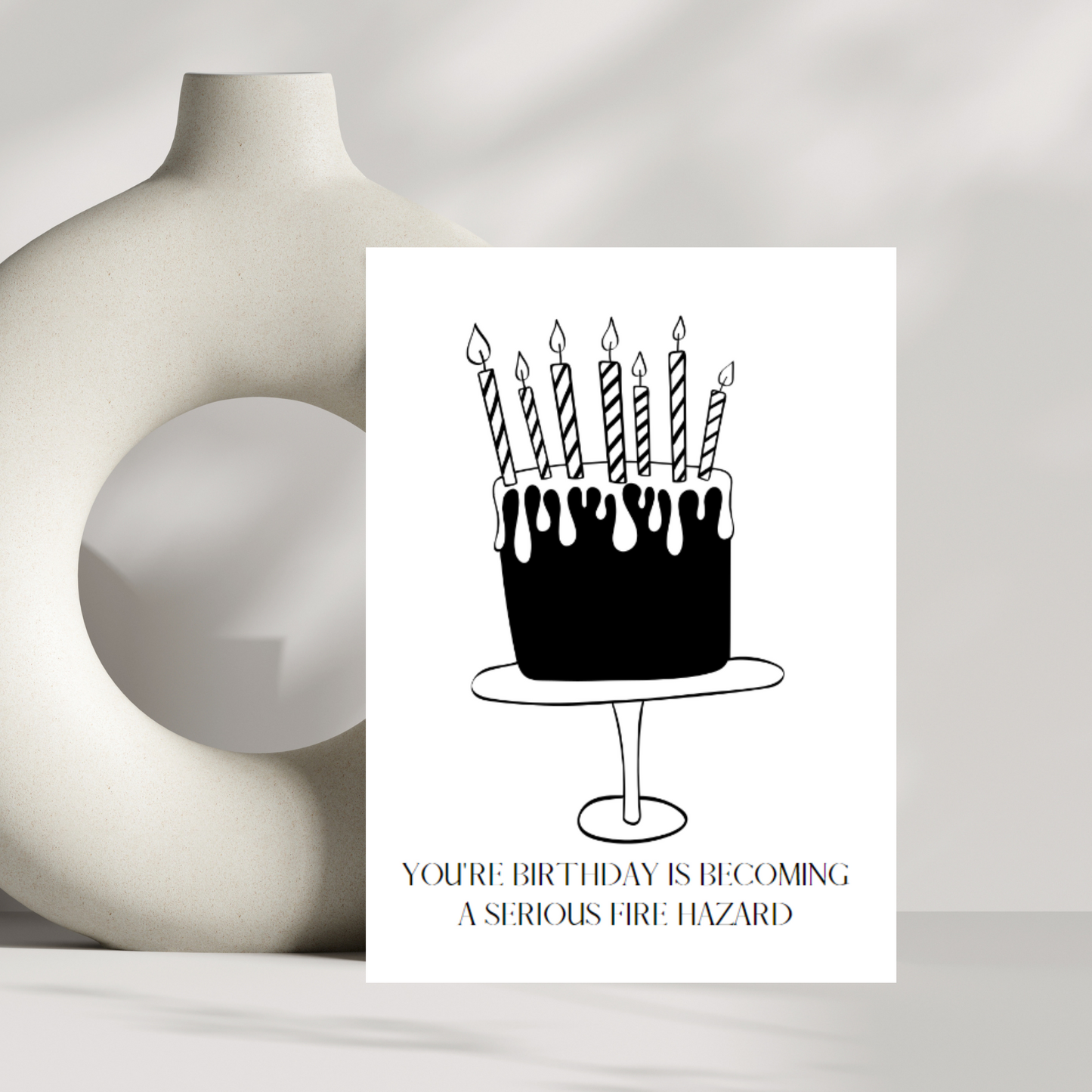 You're birthday is becoming a serious fire hazard - funny birthday card